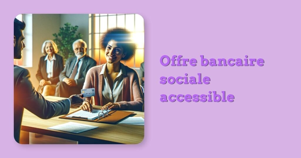 Offre bancaire sociale accessible