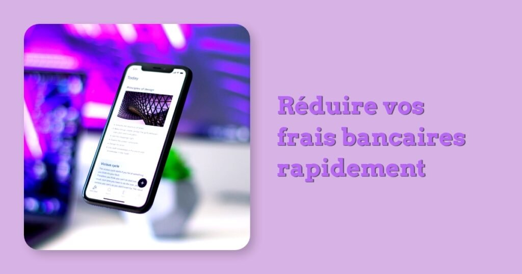 Réduire vos frais bancaires rapidement