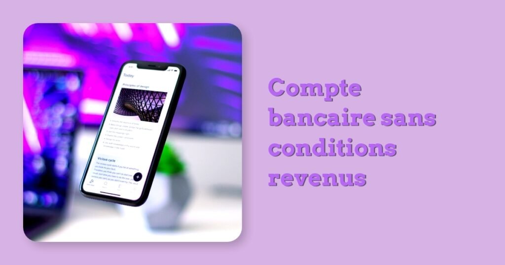 Compte bancaire sans conditions revenus