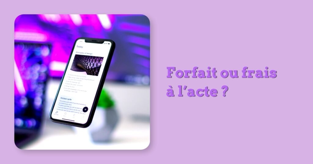 Forfait ou frais à l’acte ?