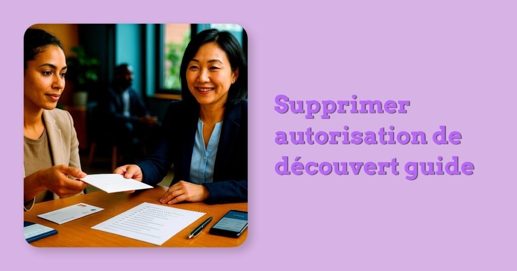 Supprimer autorisation de découvert guide